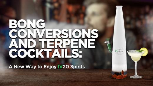 Bong Conversions & Terp Cocktails with IV20